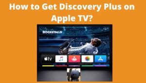 How to Get Discovery Plus on Apple TV | Watch Free in [2022]