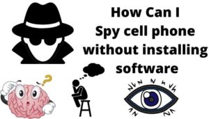 How can I spy on cell phone without installing software?