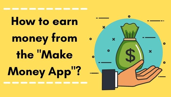 How to earn money from the _Make Money App__