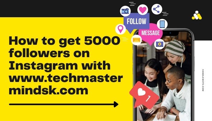 How to get 5000 followers on Instagram with www.techmastermindsk.com