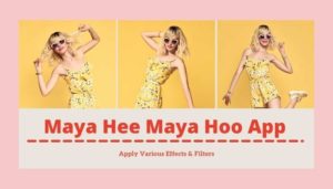 Maya Hee Maya Hoo Photo app download | face moving app Filters