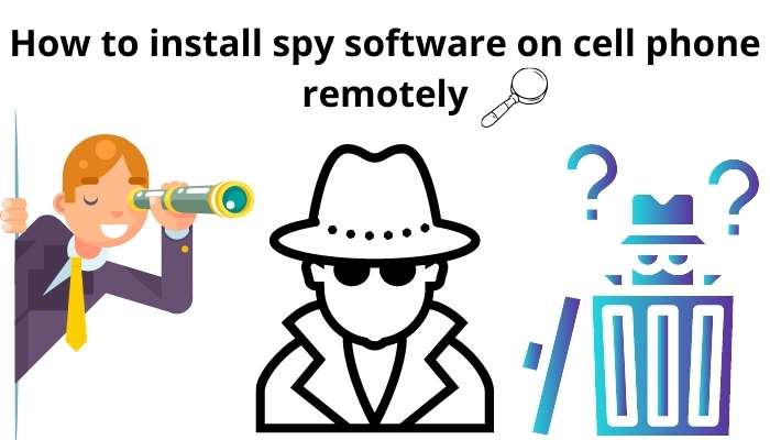 how to install spy software on cell phone remotely