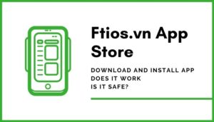Ftios iOS App Download for iPhone | Install Ftios.vn App - is it safe?