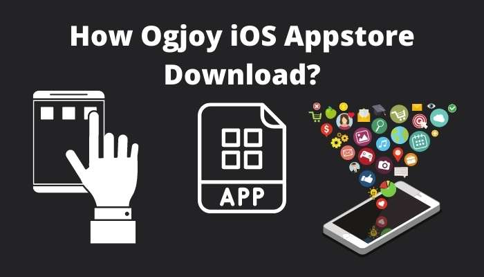 How Ogjoy iOS Appstore download