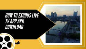 Exodus Live Tv App for Android, iOS [2023]