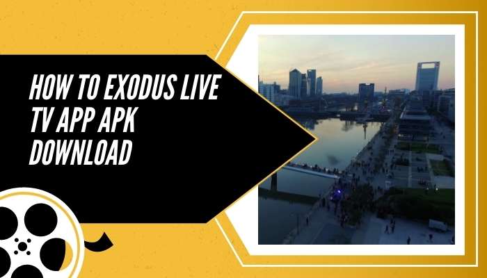 How to Exodus Live Tv App Apk Download