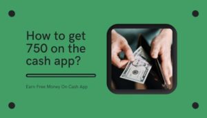 How to get 750 on cash app