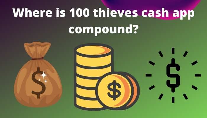 Where is 100 thieves cash app compound