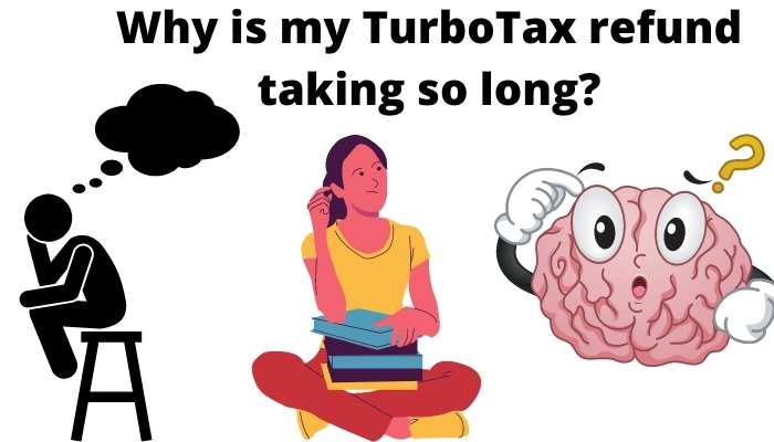 Why is my TurboTax refund taking so long