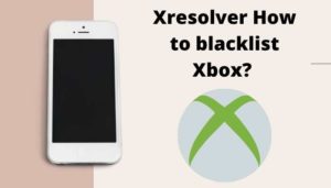 Xresolver How to Blacklist, Boot & Use Xbox | is Xresolver illegal?
