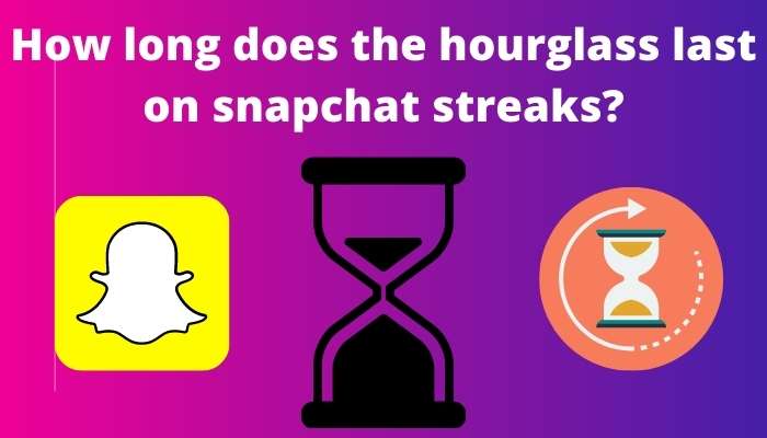 hourglass last on snapchat streaks
