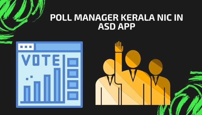 poll manager Kerala NIC in ASD app