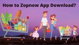 How to Install Zopnow Grocery Shopping App For Android, IOS?