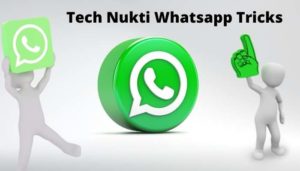 Tech Nukti Whatsapp App latest Tips and Tricks [May 2022]