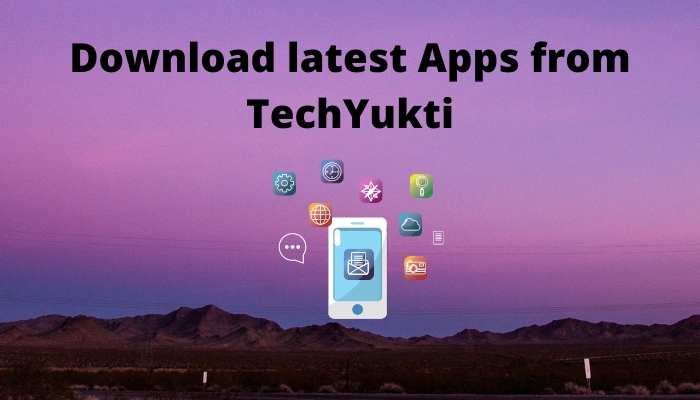 download apps from TechYukti