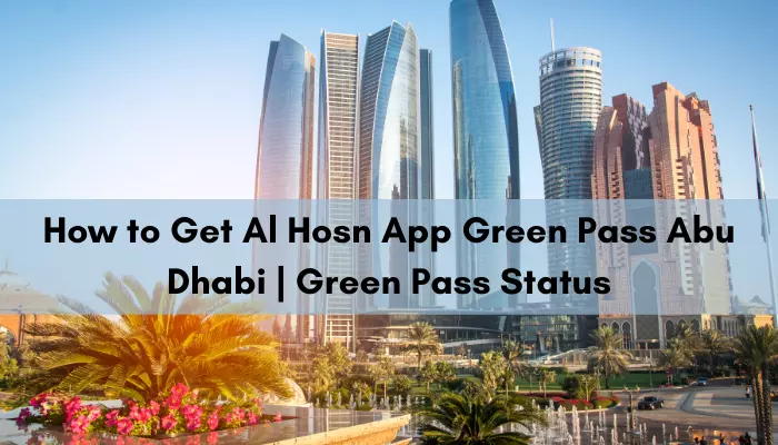 How to Get Al Hosn App Green Pass Abu Dhabi | check Green Pass Status