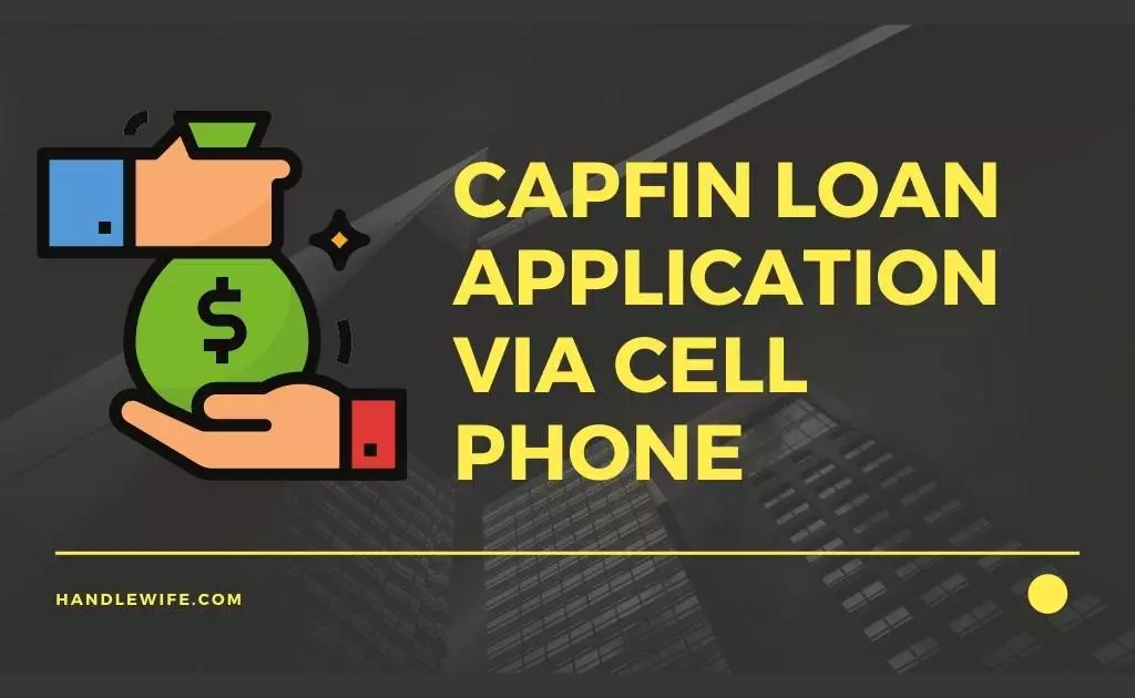 Capfin loan application via cell phone