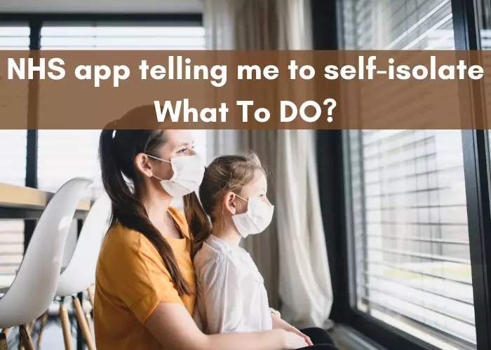 NHS app telling me to self-isolate for 5 days | This is What to do