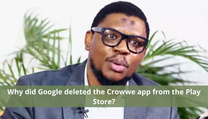 Crowwe App Review: Why Google Deletes Crowwe from Play Store