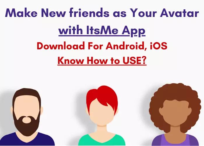 itsme app apk download android ios, Itsme make new friends as your avatar