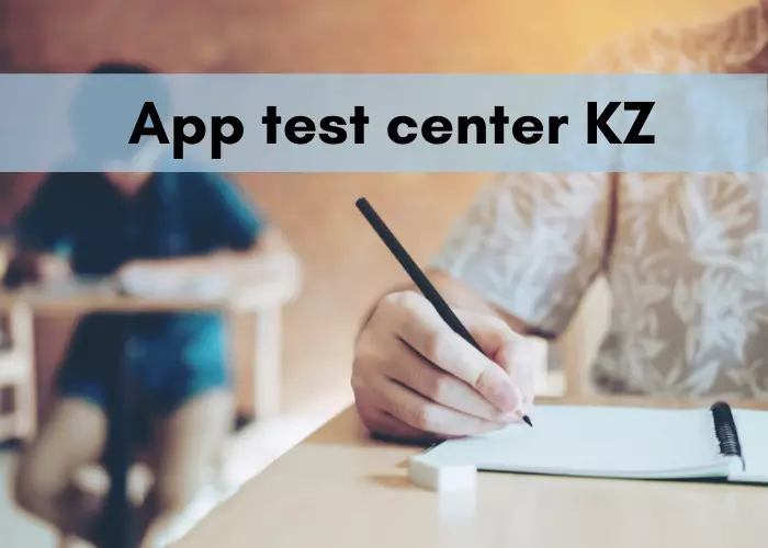  App test center KZ registration, login, questions