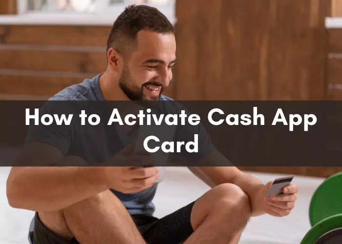 How to Activate Cash App Card without logging in