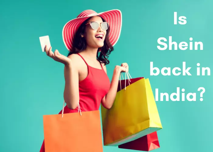 Is Shein back in India