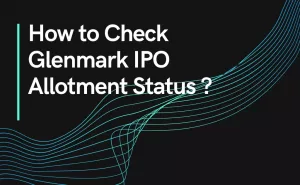 How to Check Glenmark IPO Allotment Status Online [2021]?