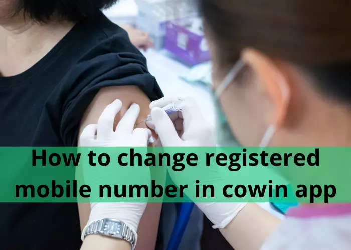 how to change registered mobile number in cowin app