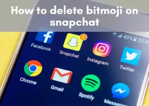 how to delete or remove bitmoji on snapchat
