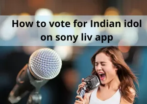 How to vote for an Indian idol contestant on Sony liv app?