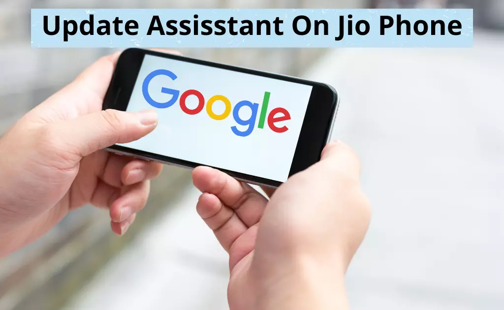 How to Update google Assisstant On Jio Phone? Jio assistant app download