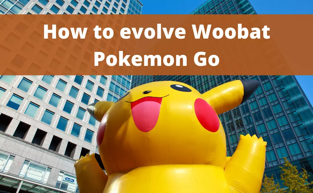 How to evolve Woobat Pokemon Go