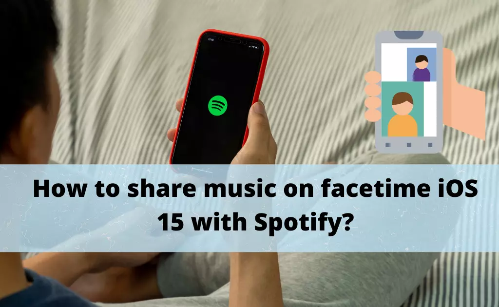How to share music on facetime iOS 15 with Spotify