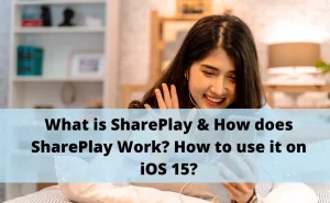 What is SharePlay & How does SharePlay Work? How to use it on iOS 15?