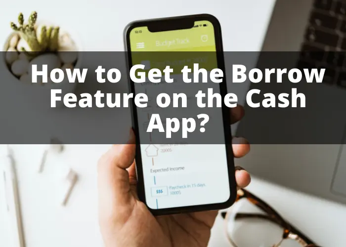 How to Get the Borrow Feature on the Cash App