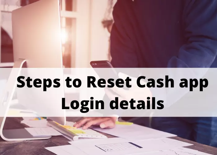 Steps to reset cash app Login details