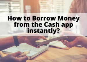 How to Borrow Money from the Cash app instantly Step-by-Step?