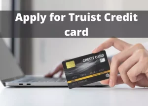 How to Apply for Truist credit card Application? Card Benefits
