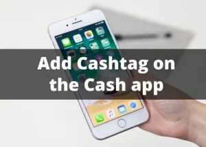 How to Add Cashtag on Cash App [Complete Guide 2022]?