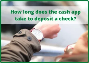 How Long does the Cash App take to Deposit a Check?