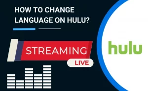 How to Change Language on Hulu [Streaming Platform 2022]?
