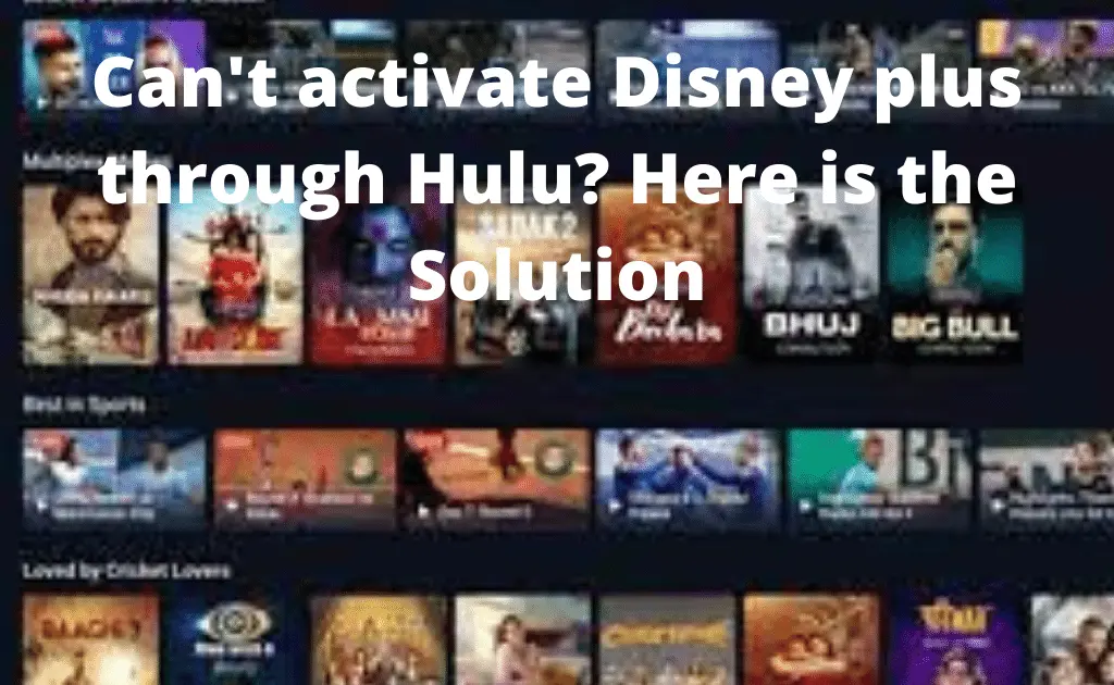 Can't activate Disney plus through Hulu? Here is the Solution