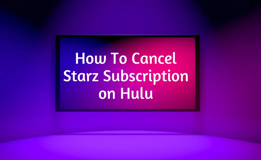 How-To-Cancel-Starz-Subscription-on-Hulu