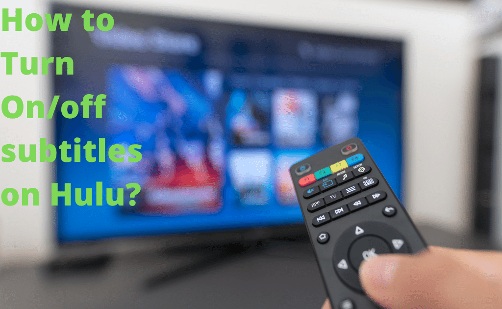 How to Turn On/off subtitles on Hulu?