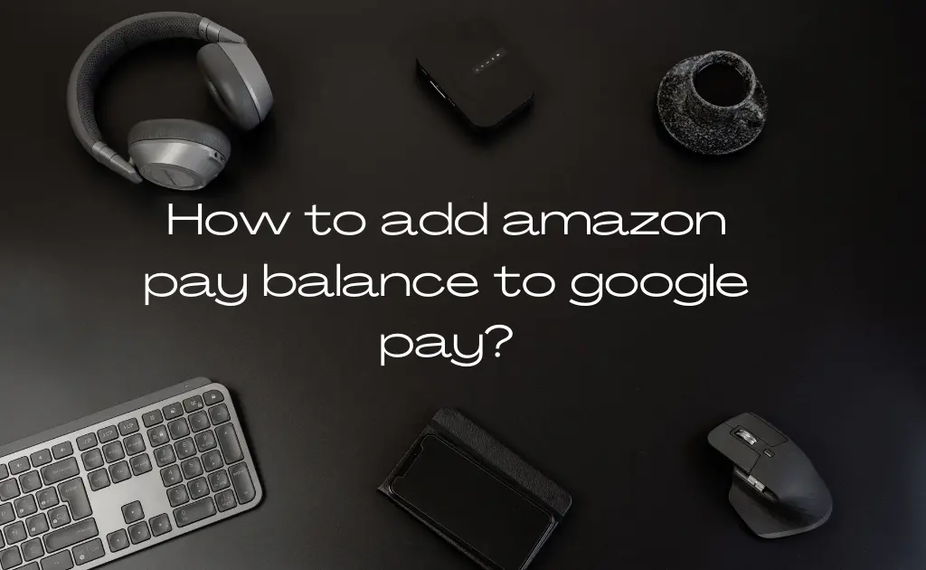  pay balance to google pay