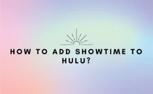 How to add showtime to Hulu ?
