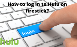How to Sign Up for Hulu on Firestick (Step by Step Guide)?
