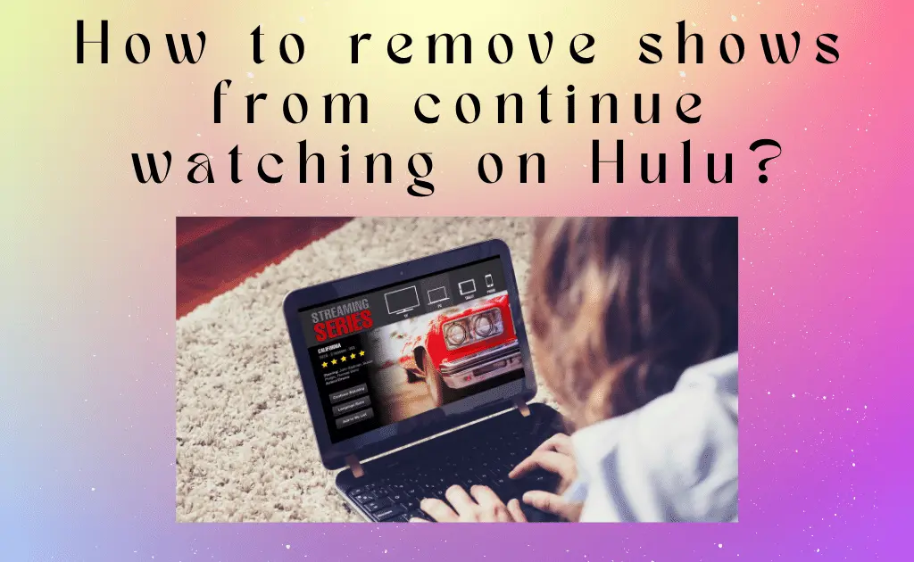 How to remove shows from continue watching on Hulu?