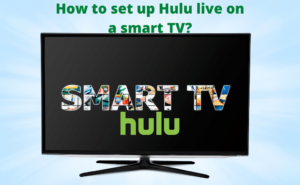 How to Watch Hulu Live on Smart TV (Complete Tutorial)?